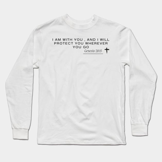 Genesis 28:15 - I am with you , and I will protect you wherever you go Long Sleeve T-Shirt by ArtShotss